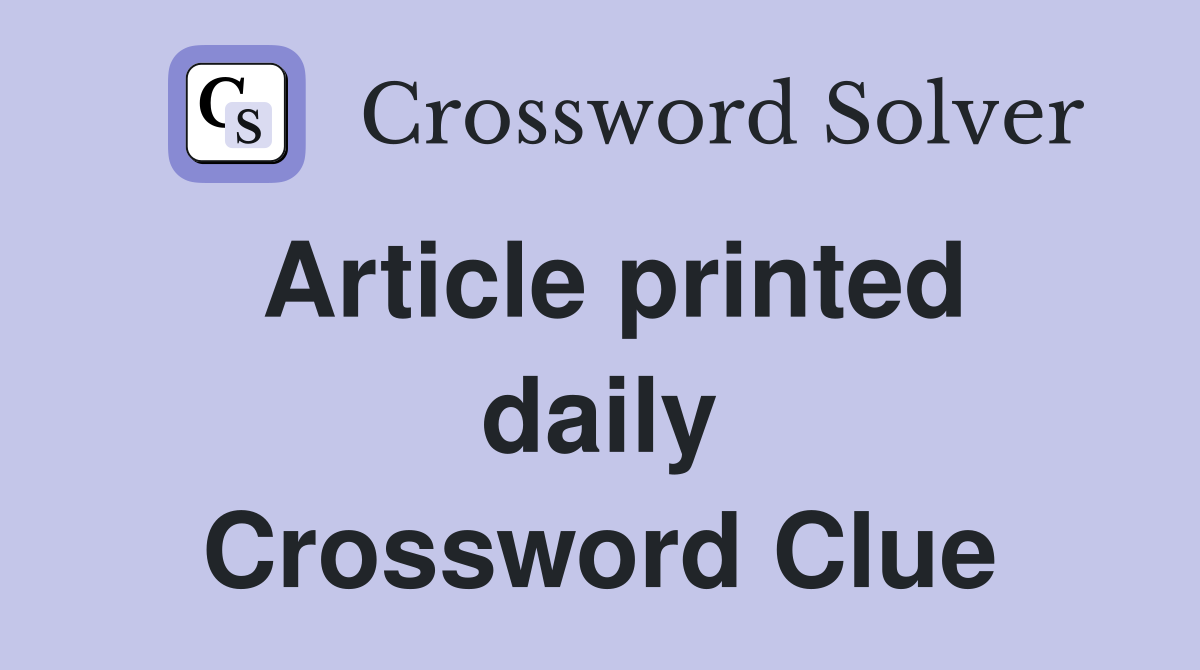 Article printed daily Crossword Clue