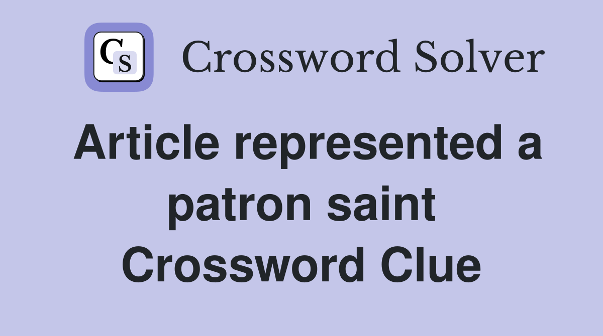 Article represented a patron saint Crossword Clue