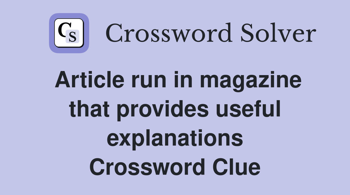 Article run in magazine that provides useful explanations Crossword Clue