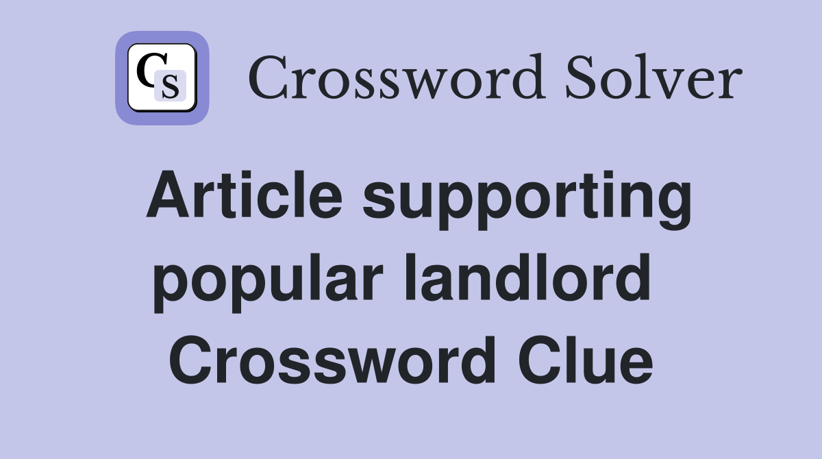 Article supporting popular landlord  Crossword Clue