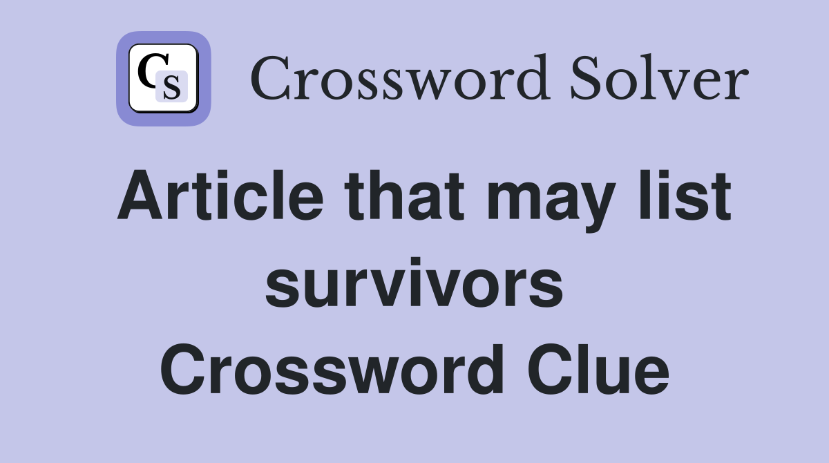 Article that may list survivors Crossword Clue