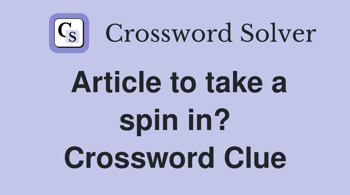Article to take a spin in? Crossword Clue
