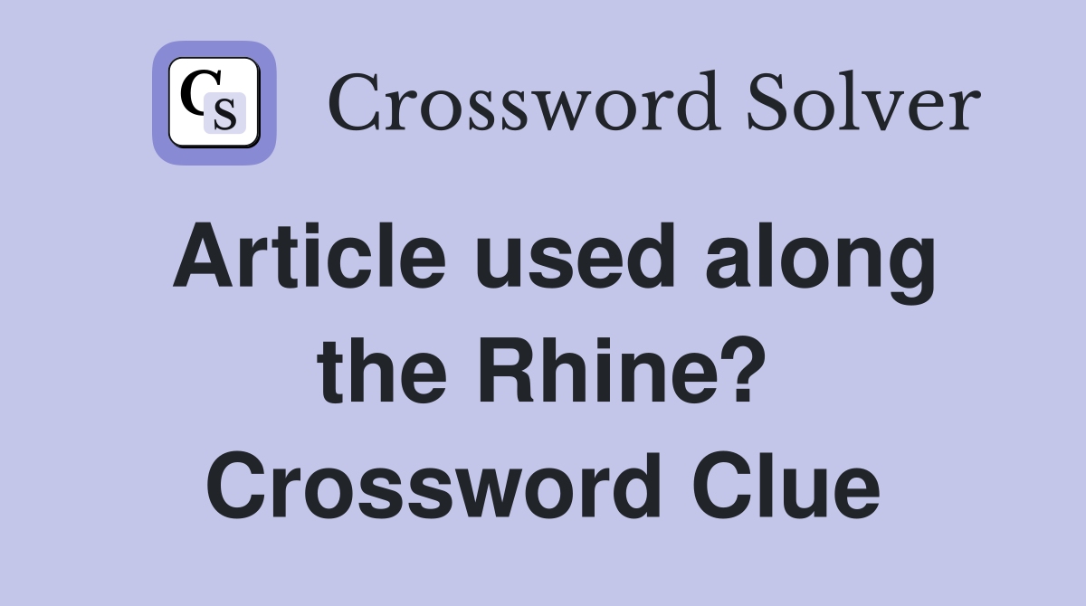 Article used along the Rhine? Crossword Clue