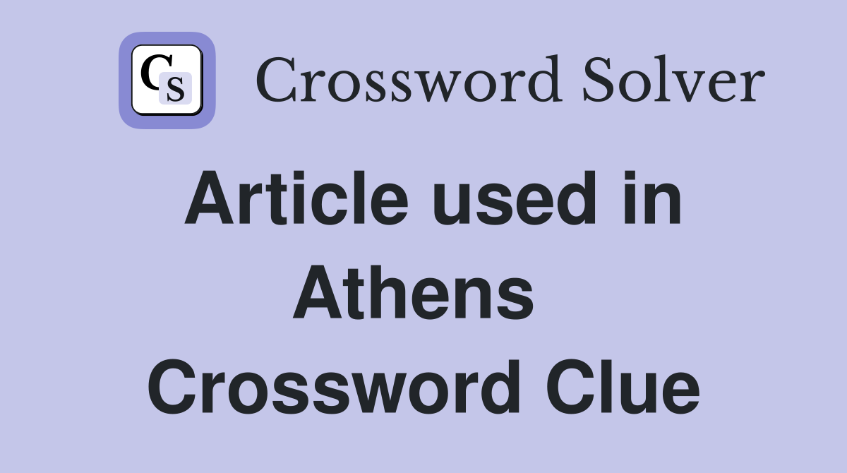 Article used in Athens  Crossword Clue