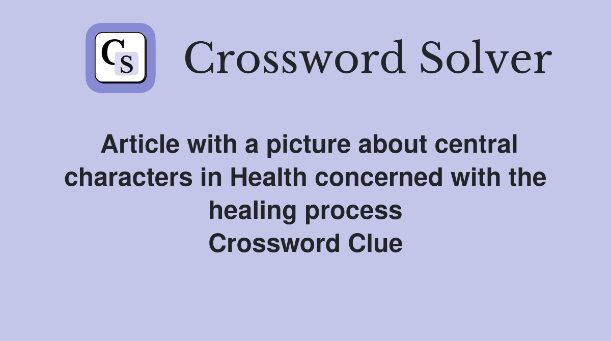 Article with a picture about central characters in Health concerned with the healing process Crossword Clue
