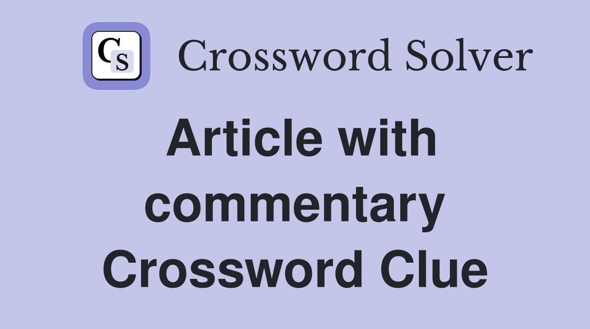 Article with commentary Crossword Clue