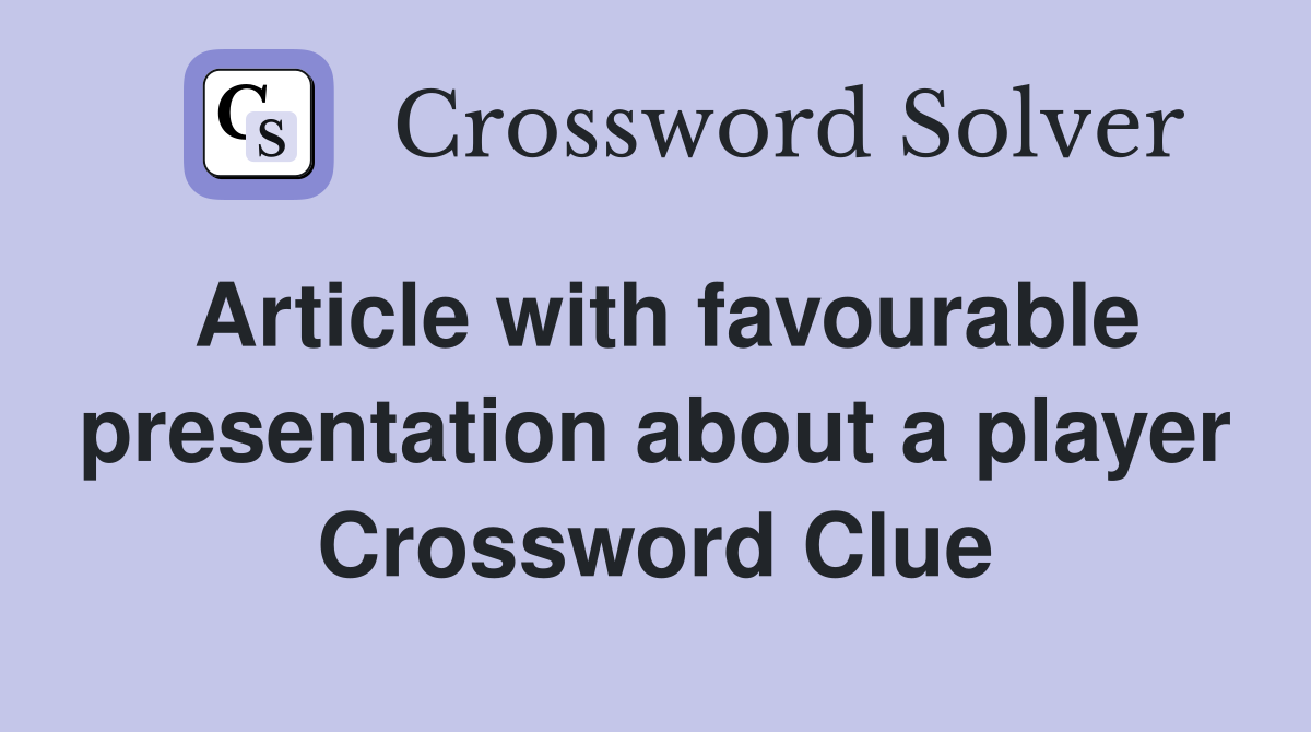 Article with favourable presentation about a player Crossword Clue