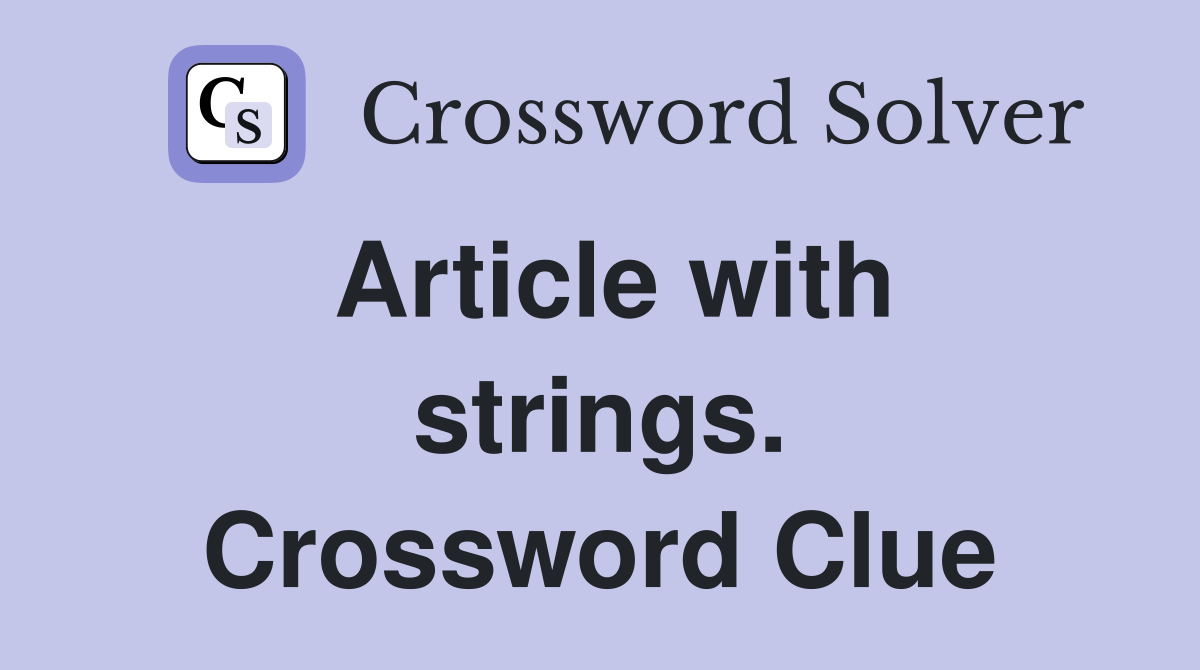 Article with strings. Crossword Clue