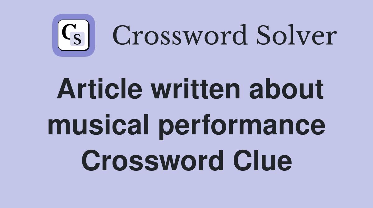 Article written about musical performance Crossword Clue