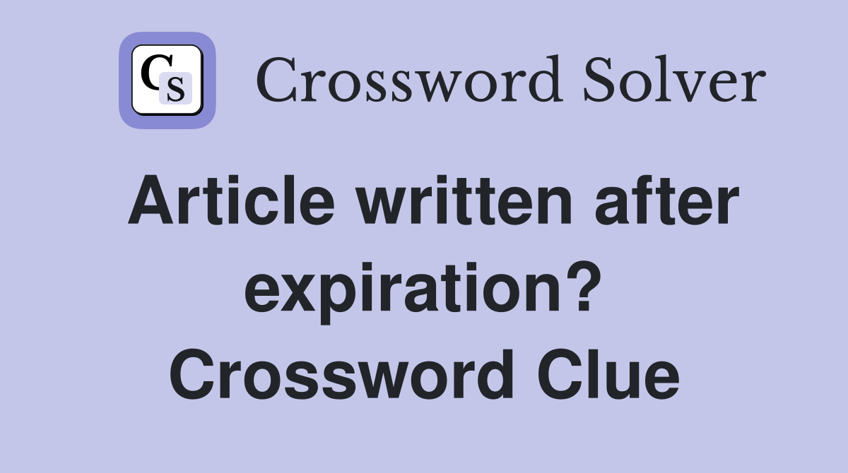 Article written after expiration? Crossword Clue