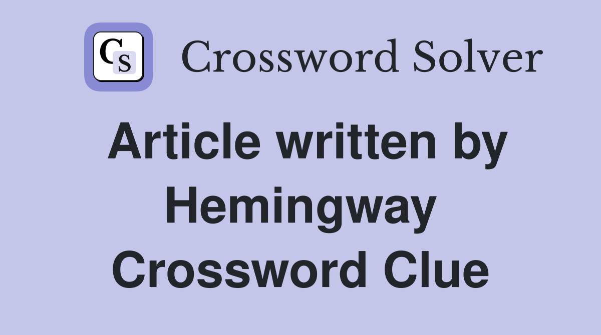 Article written by Hemingway Crossword Clue