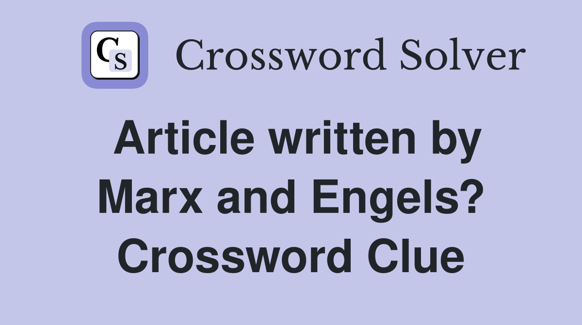 Article written by Marx and Engels? Crossword Clue