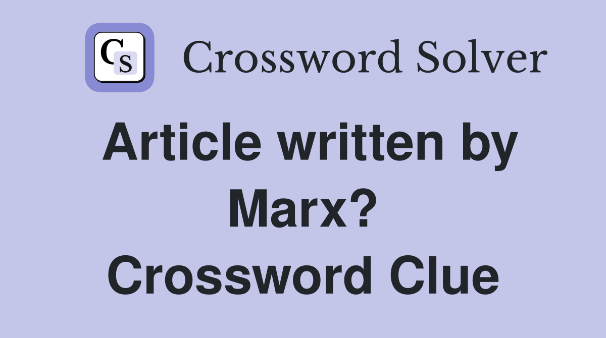 Article written by Marx? Crossword Clue