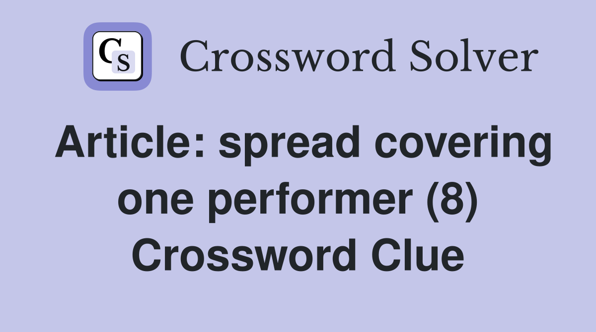 Article: spread covering one performer (8) Crossword Clue