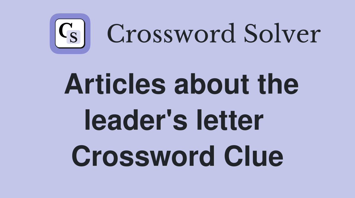 Articles about the leader's letter  Crossword Clue