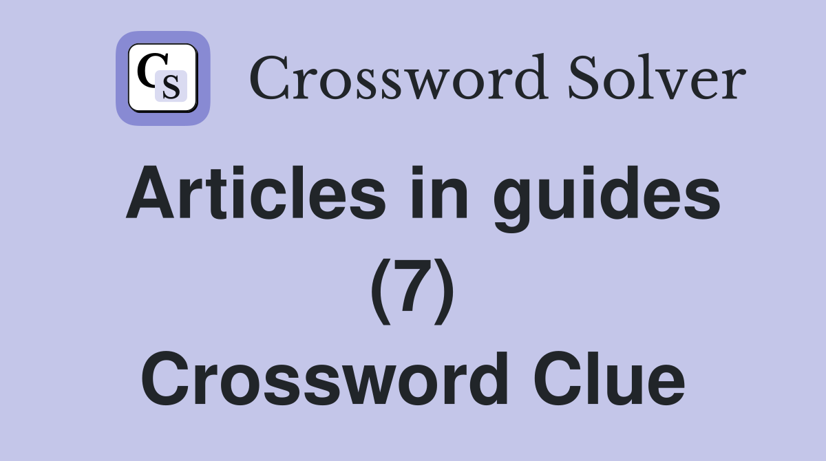 Articles in guides (7) Crossword Clue