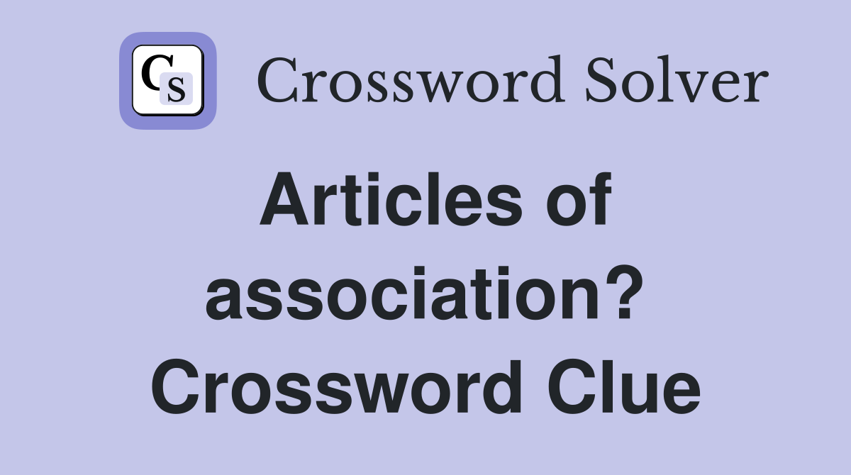 Articles of association? Crossword Clue