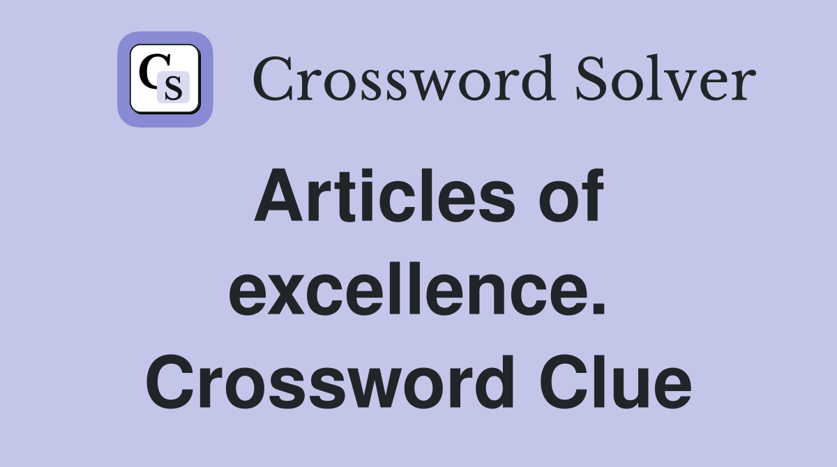 Articles of excellence. Crossword Clue
