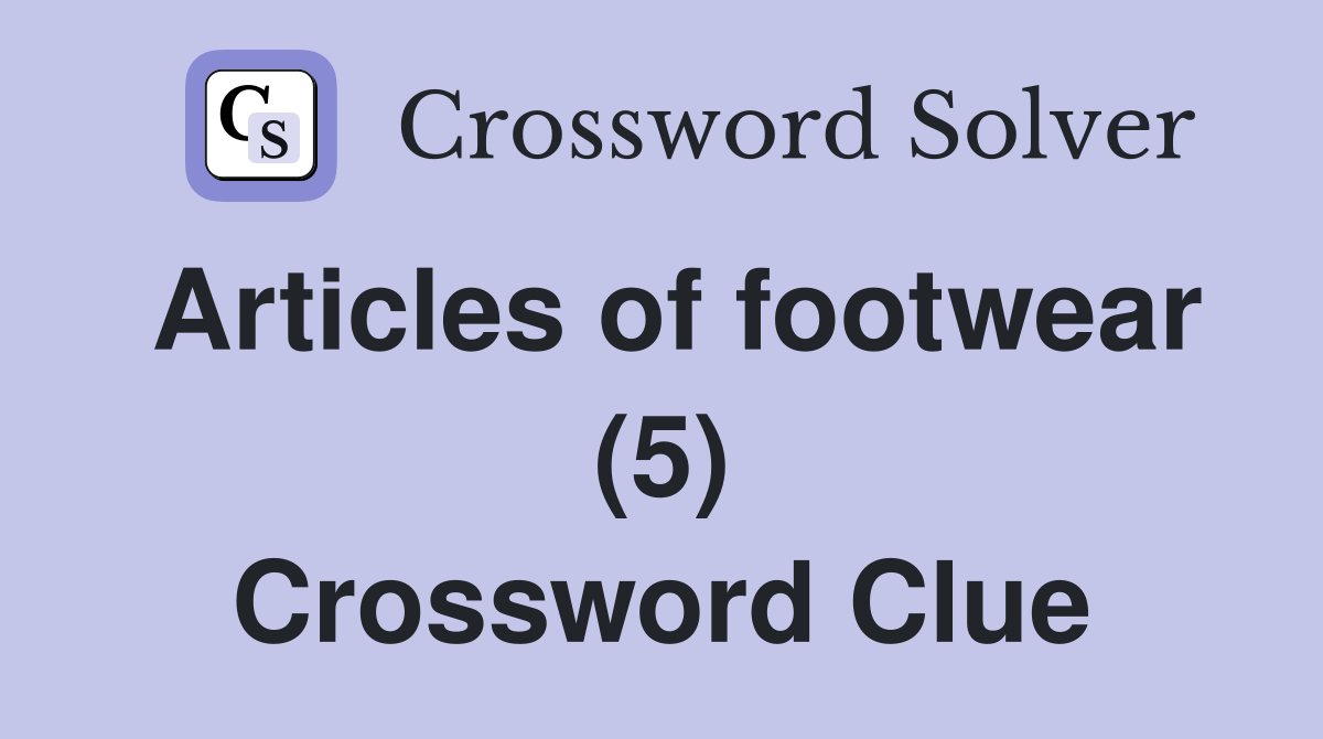 Articles of footwear (5) Crossword Clue