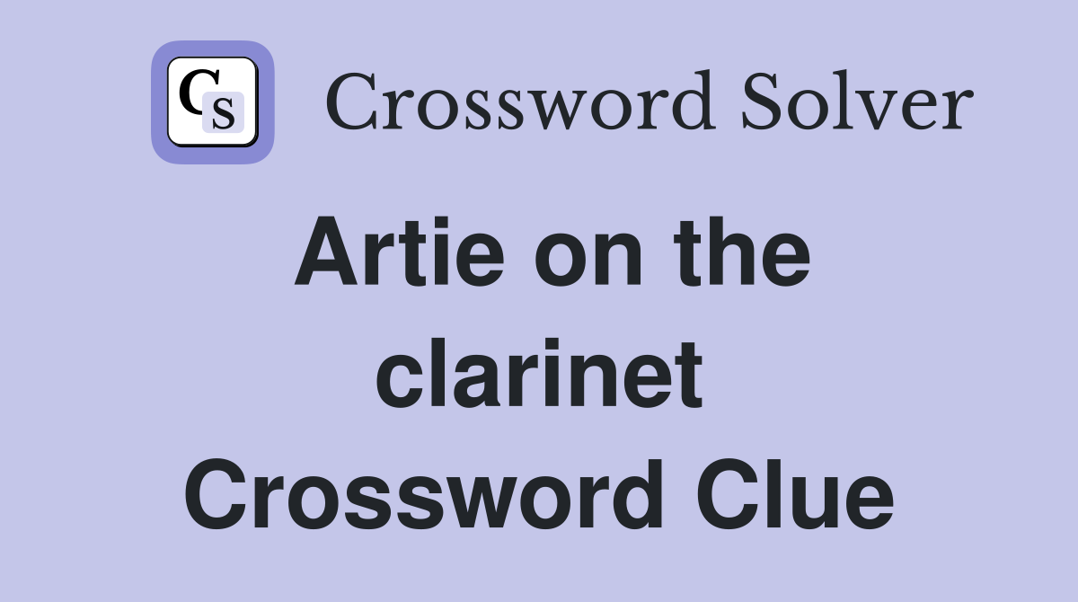 Artie on the clarinet Crossword Clue