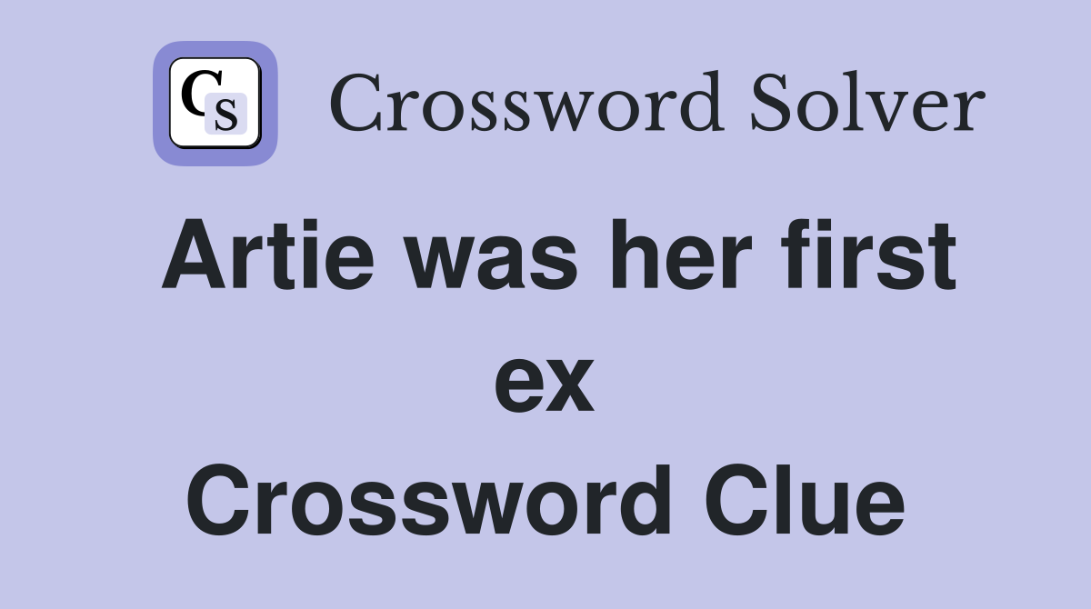 Artie was her first ex Crossword Clue