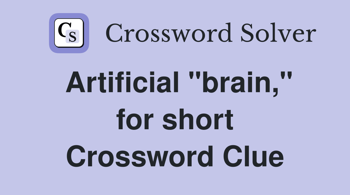 Artificial "brain," for short Crossword Clue