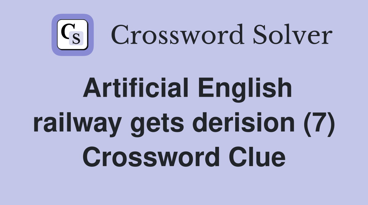 Artificial English railway gets derision (7) Crossword Clue