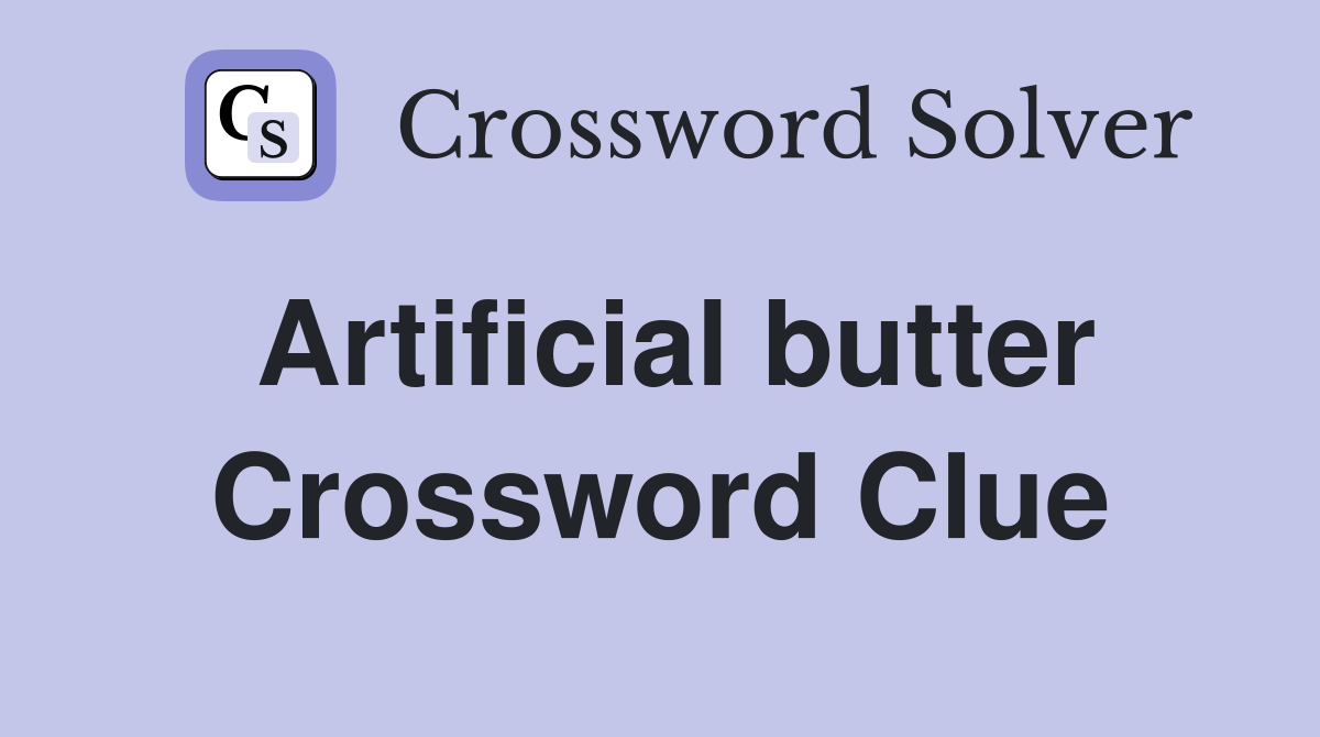 Artificial butter Crossword Clue
