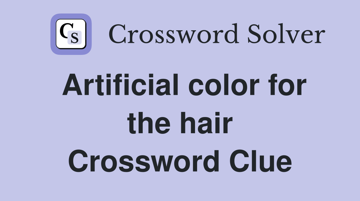 Artificial color for the hair Crossword Clue