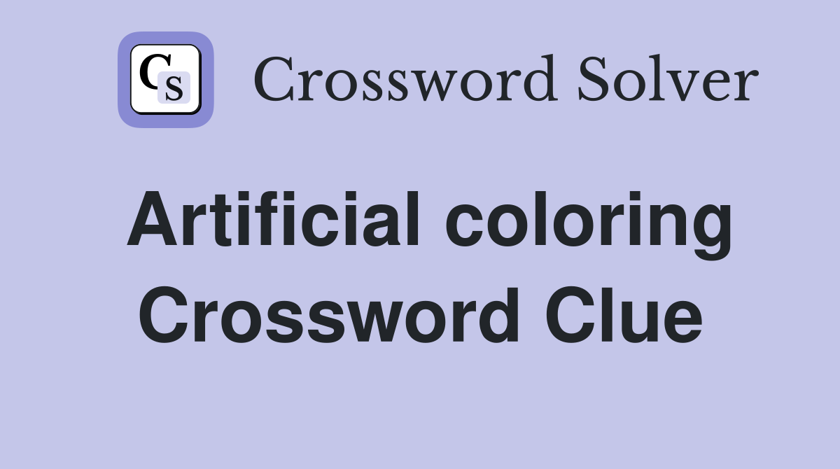 Artificial coloring Crossword Clue