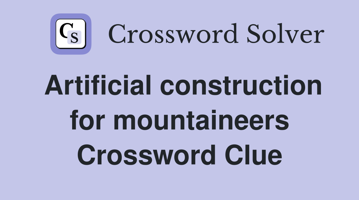 Artificial construction for mountaineers Crossword Clue