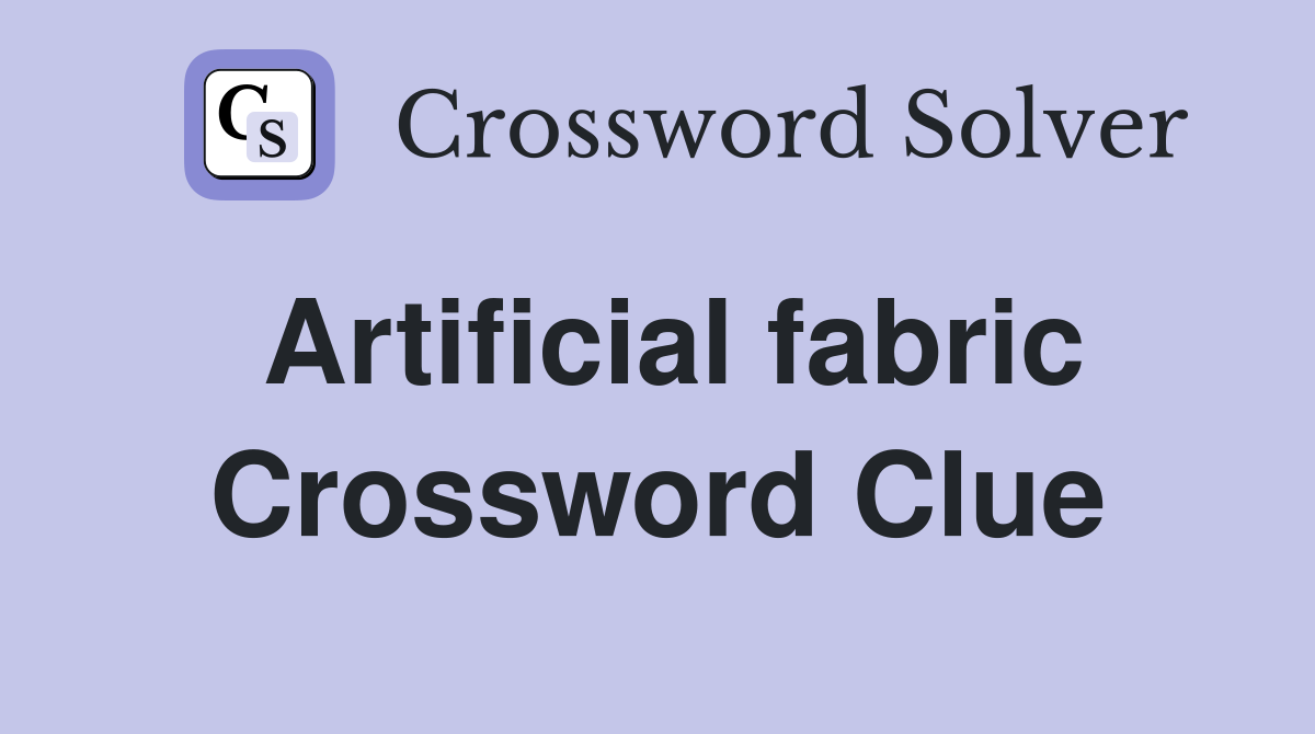 Artificial fabric Crossword Clue