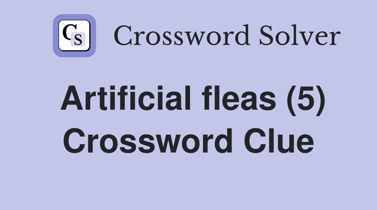 Artificial fleas (5) Crossword Clue
