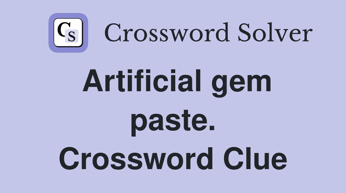 Artificial gem paste. Crossword Clue