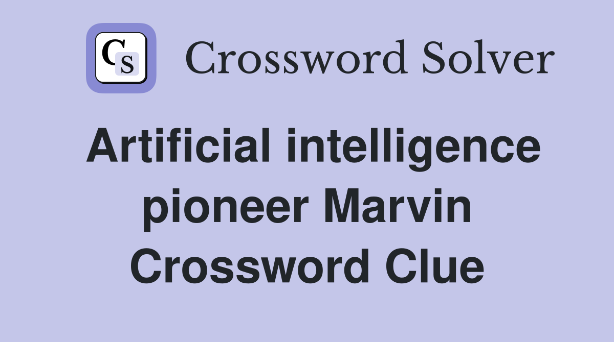 Artificial intelligence pioneer Marvin Crossword Clue