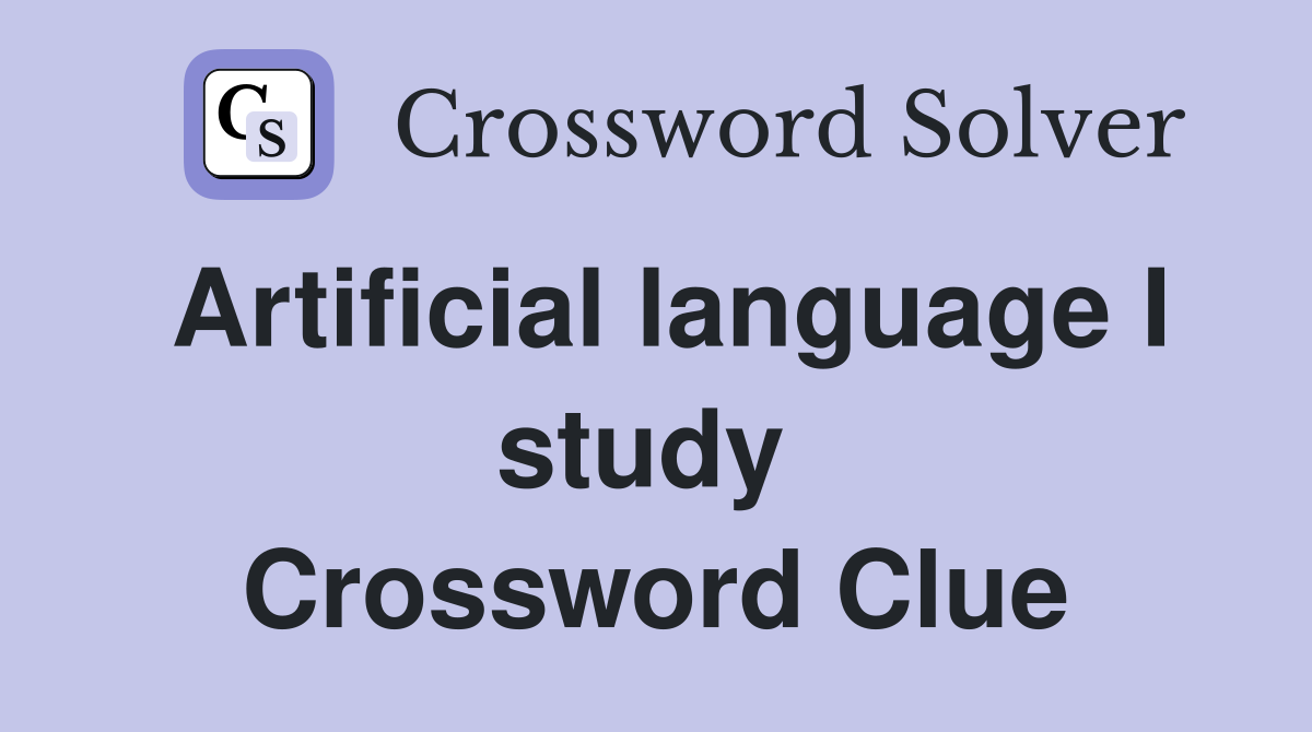 Artificial language I study  Crossword Clue