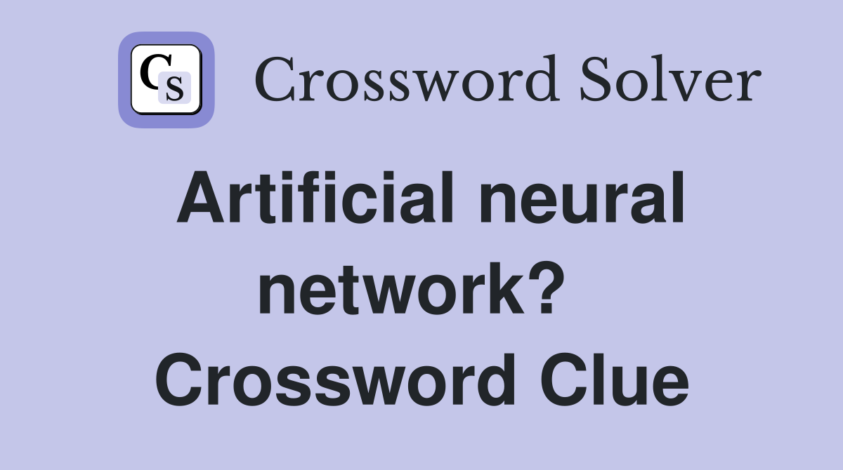 Artificial neural network?  Crossword Clue