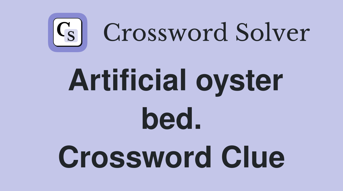 Artificial oyster bed. Crossword Clue