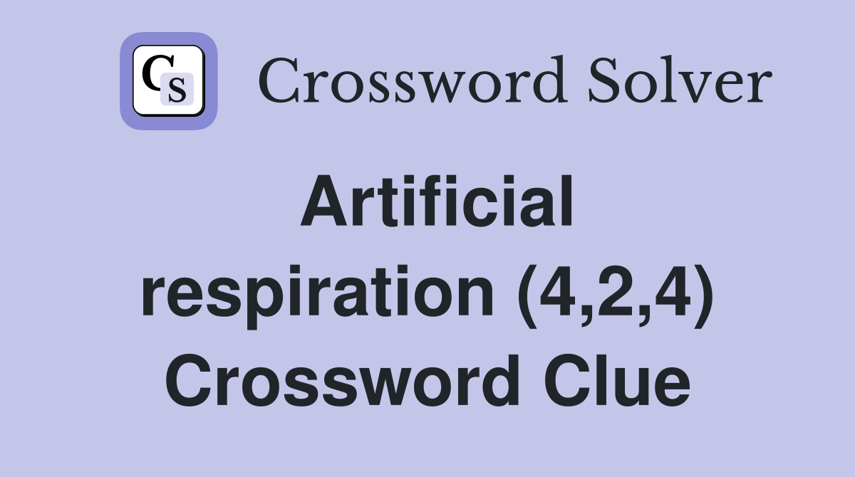 Artificial respiration (4,2,4) Crossword Clue