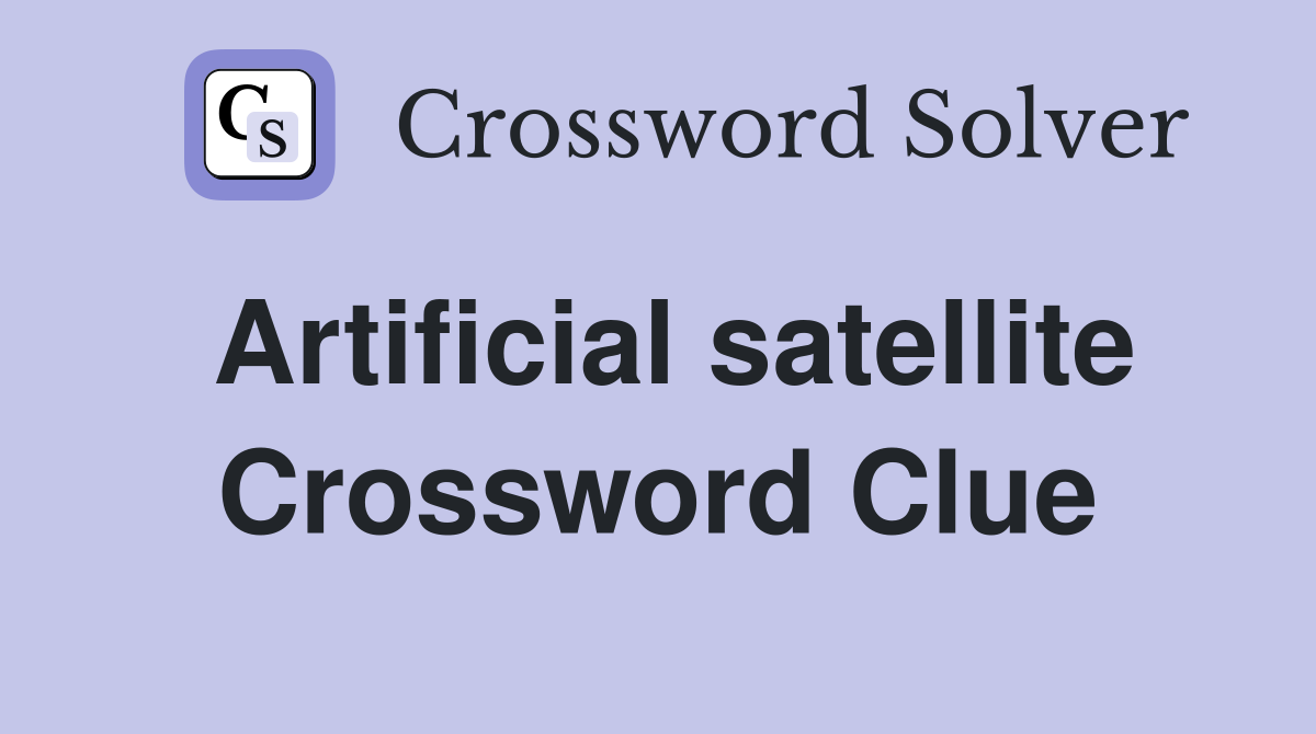 Artificial satellite Crossword Clue