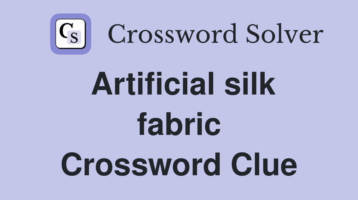 Artificial silk fabric Crossword Clue
