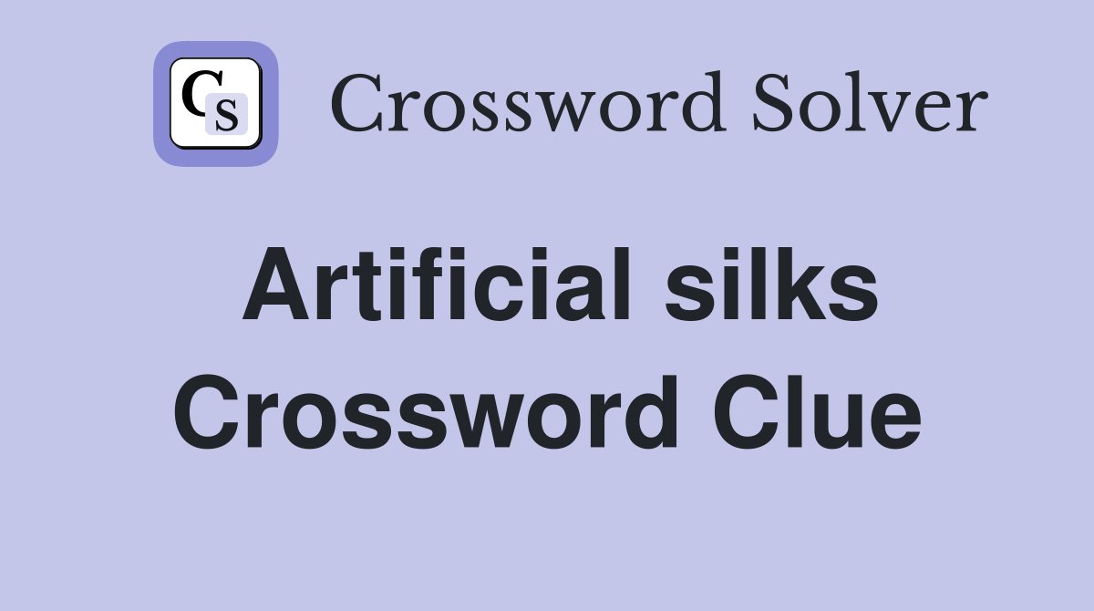 Artificial silks Crossword Clue