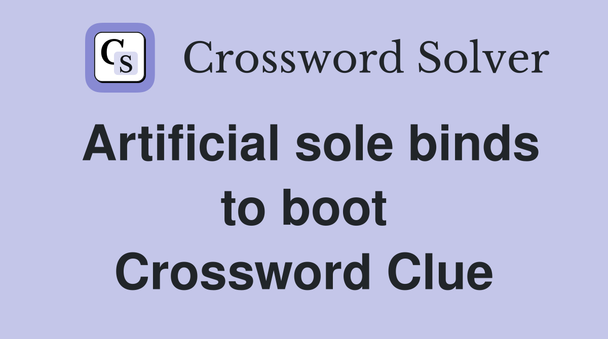 Artificial sole binds to boot Crossword Clue