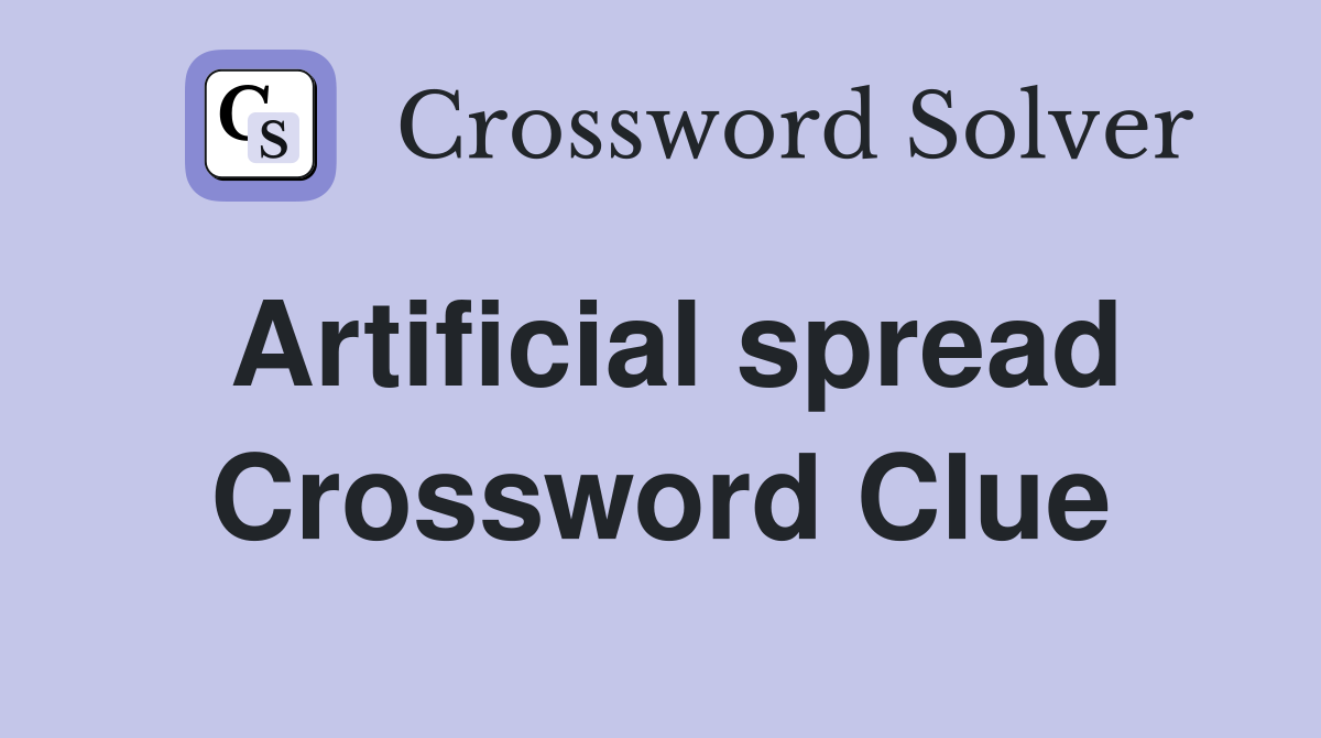 Artificial spread Crossword Clue
