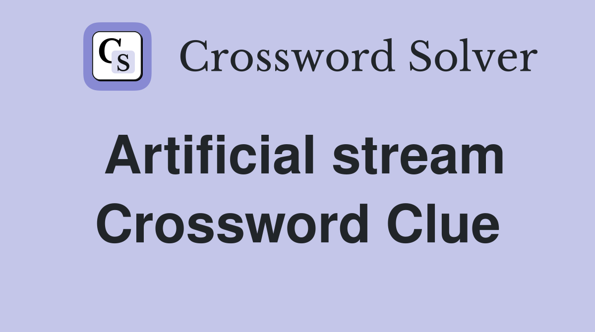 Artificial stream Crossword Clue