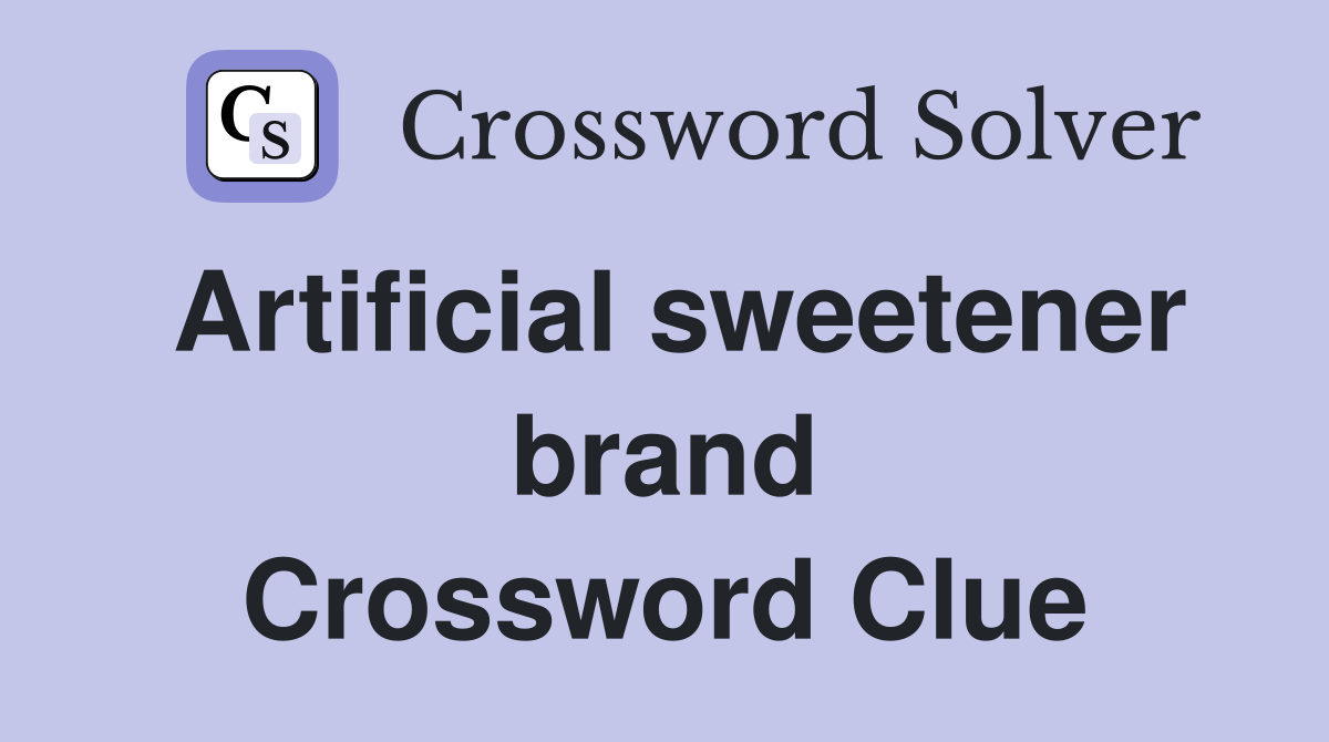 Artificial sweetener brand Crossword Clue