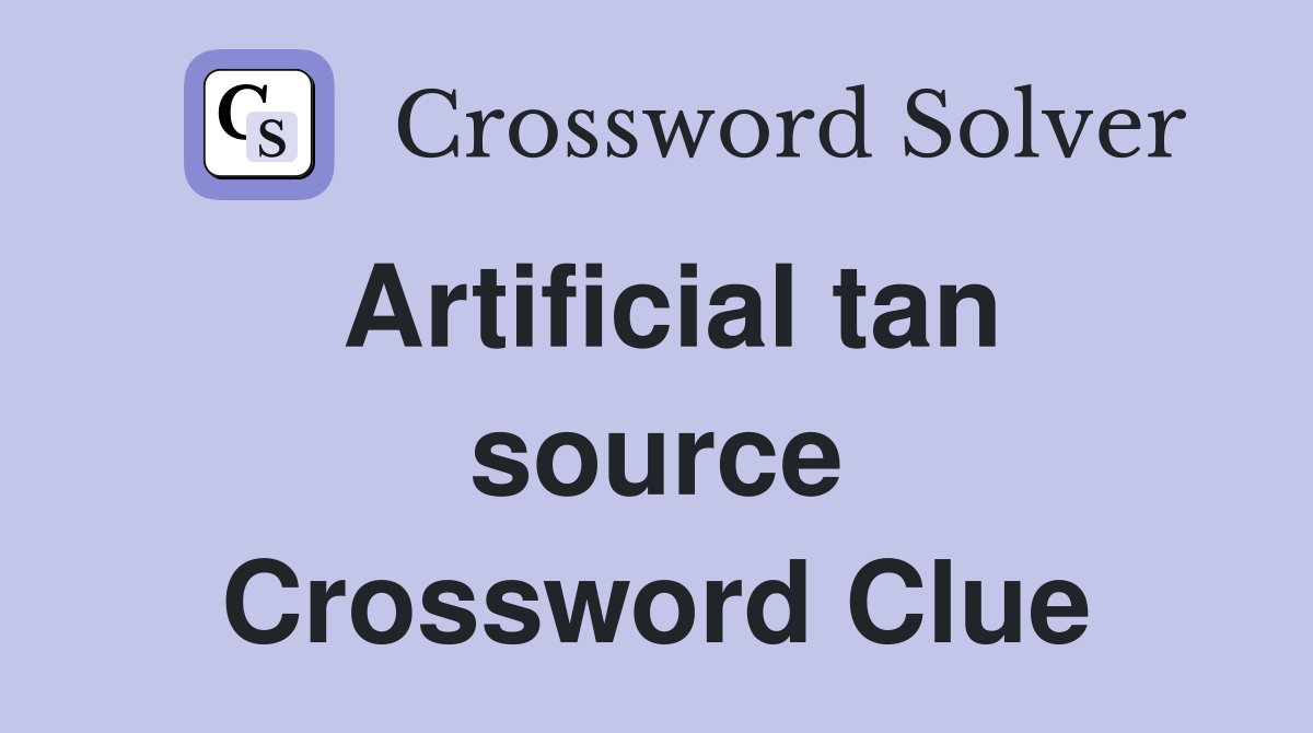Artificial tan source Crossword Clue