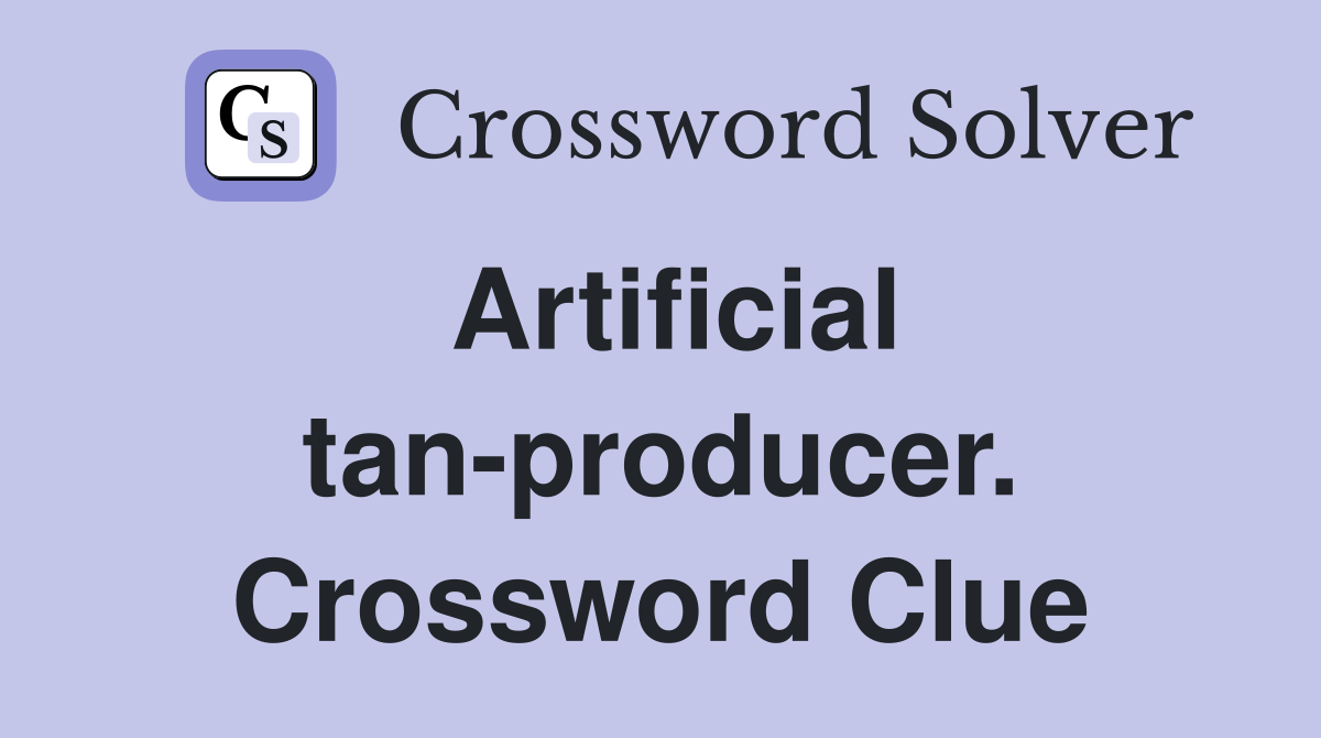 Artificial tan-producer. Crossword Clue