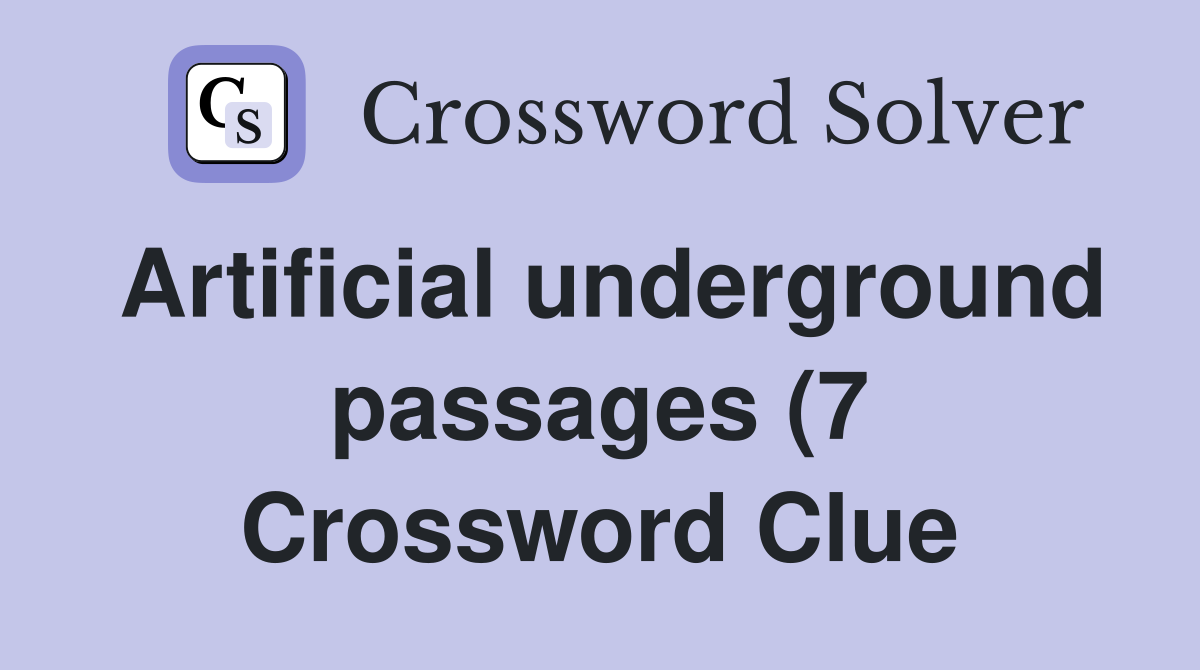 Artificial underground passages (7) Crossword Clue Answers Artificial underground passages (7) Crossword Clue Answers