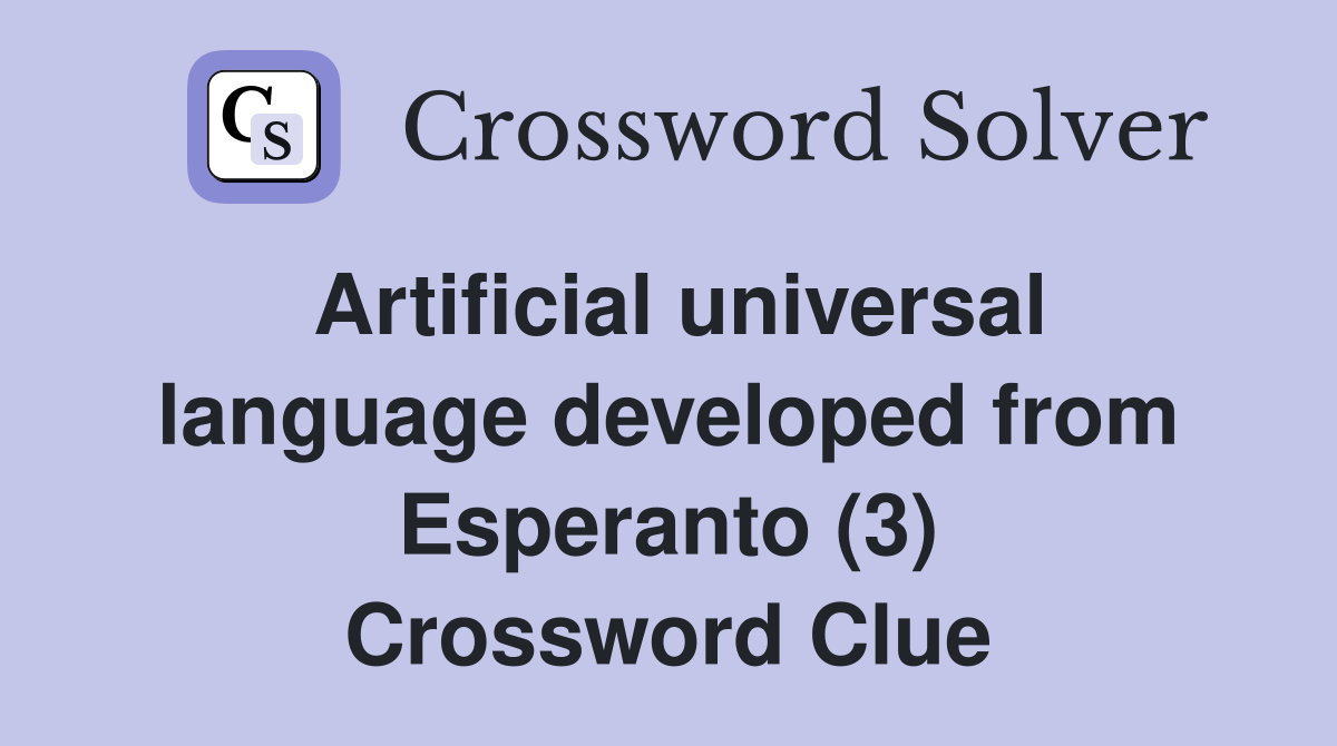 Artificial universal language developed from Esperanto (3) Crossword Clue